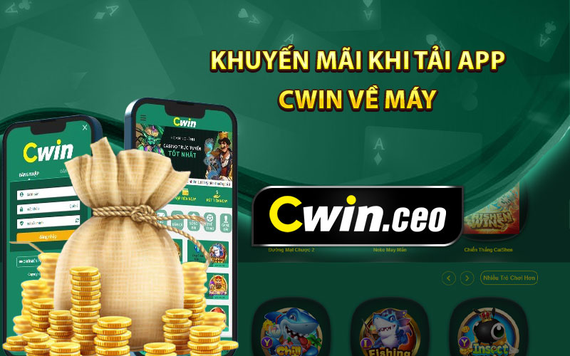 Khuyến mãi khi tải app Cwin về máy