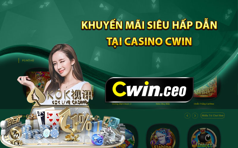 Khuyến mãi siêu hấp dẫn tại Casino Cwin